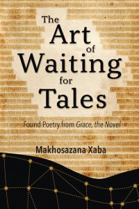 The art of waiting for tales: A collection of poems found in Grace: A Novel, by Barbara Boswell